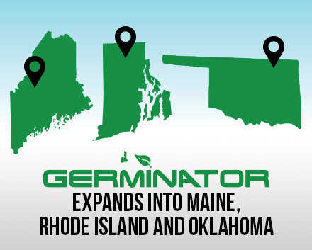 Germinator Makes Its Way Into in Maine, Rhode Island and Oklahoma